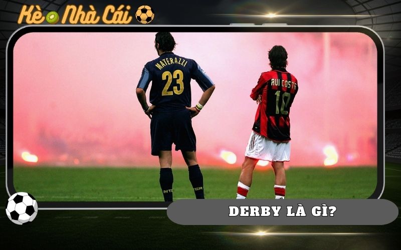 Derby Là Gì Trong Bóng Đá? Ý Nghĩa, Nguồn Gốc Và Sức Hút Đặc Biệt 14 Derby La Gi Trong Bong Da Y Nghia Nguon Goc Va Suc Hut Dac Biet