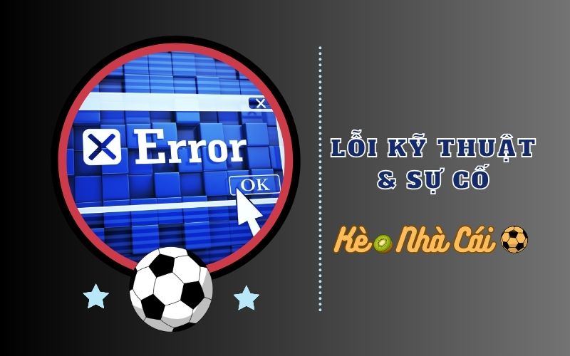 Miễn trừ trách nhiệm 3 Lỗi kỹ thuật và sự cố hệ thống