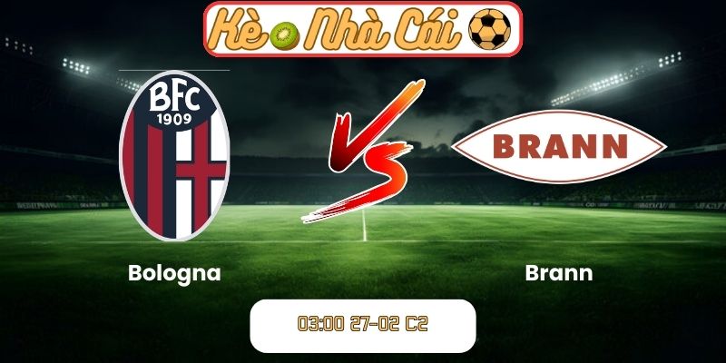 Soi kèo trận đấu Bologna vs Brann (03:00 27-02, C2)