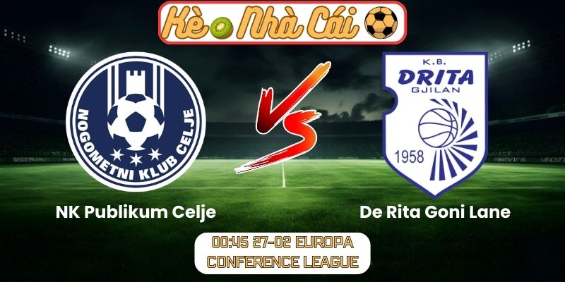 Soi kèo trận đấu NK Publikum Celje vs De Rita Goni Lane (00:45 27-02, Europa Conference League)