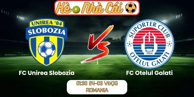 Soi kèo trận đấu FC Unirea Slobozia vs FC Otelul Galati (01:30 24-03, VĐQG Romania) 1 FC Unirea Slobozia vs FC Otelul Galati