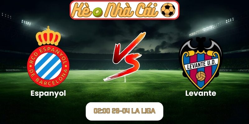 Soi kèo trận đấu Espanyol vs Levante (02:00 28-04, La Liga) 3 Espanyol vs Levante