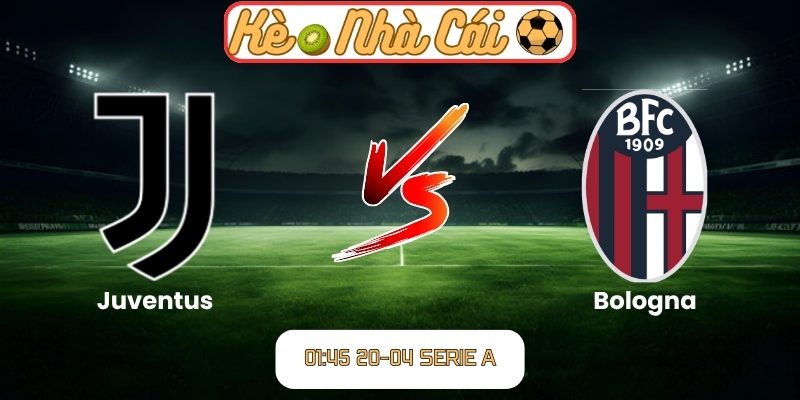 Soi kèo trận đấu Juventus vs Bologna (01:45 20-04, Serie A) 9 Juventus vs Bologna