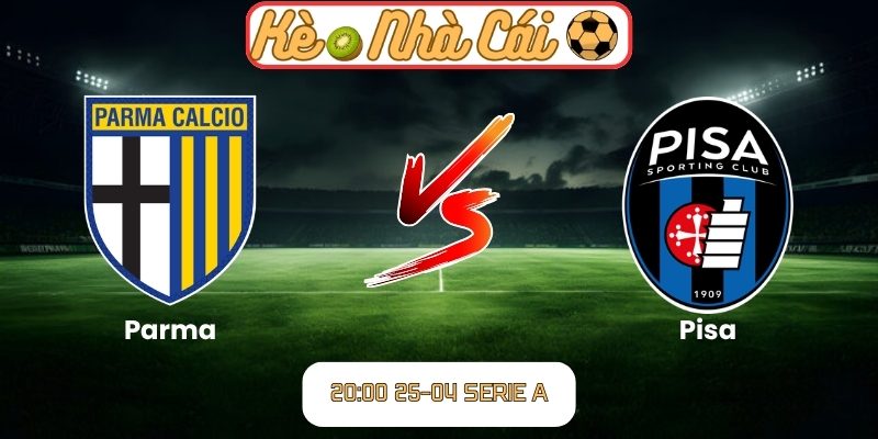 Soi kèo trận đấu Parma vs Pisa (20:00 25-04, Serie A) 10 Parma vs Pisa
