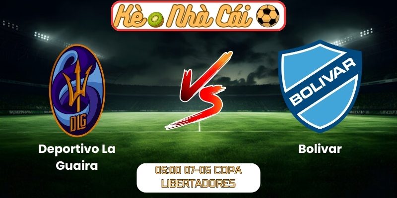Soi kèo trận đấu Deportivo La Guaira vs Bolivar (05:00 07-05, Copa Libertadores) 5 Deportivo La Guaira vs Bolivar