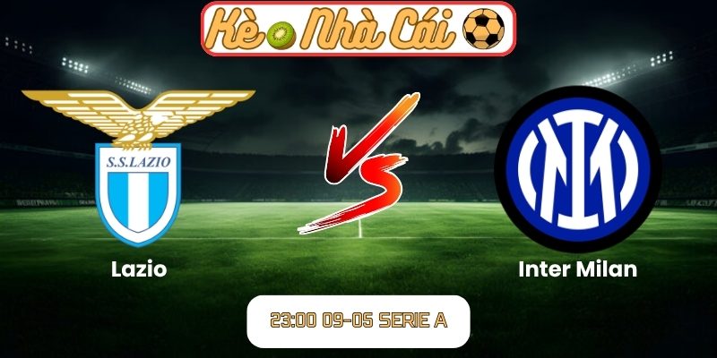 Soi kèo Lazio vs Inter Milan (23:00 09-05, Serie A) 1 Lazio vs Inter Milan
