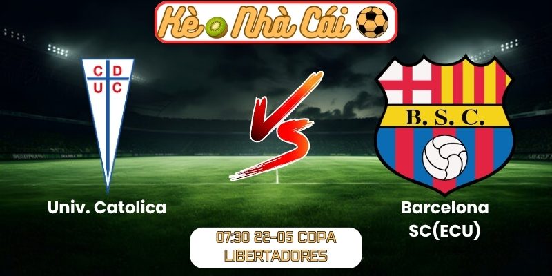 Soi kèo trận đấu Univ. Catolica vs Barcelona SC(ECU) (07:30 22-05, Copa Libertadores) 6 Univ. Catolica vs Barcelona SC(ECU)